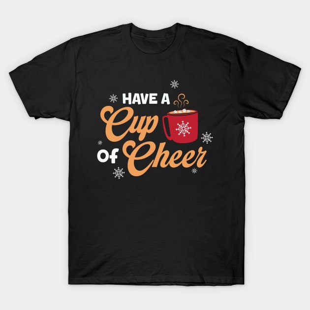 Have a cup of Cheer T-Shirt by MZeeDesigns